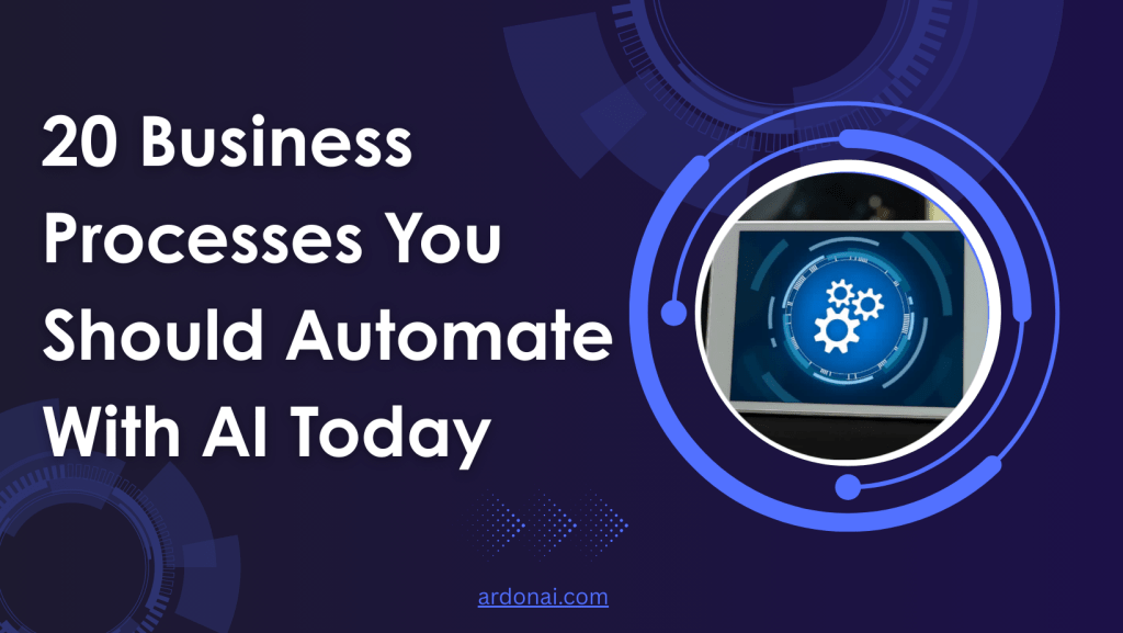 20 Business Processes You Should Automate With AI Today20 Business Processes You Should Automate With AI Today