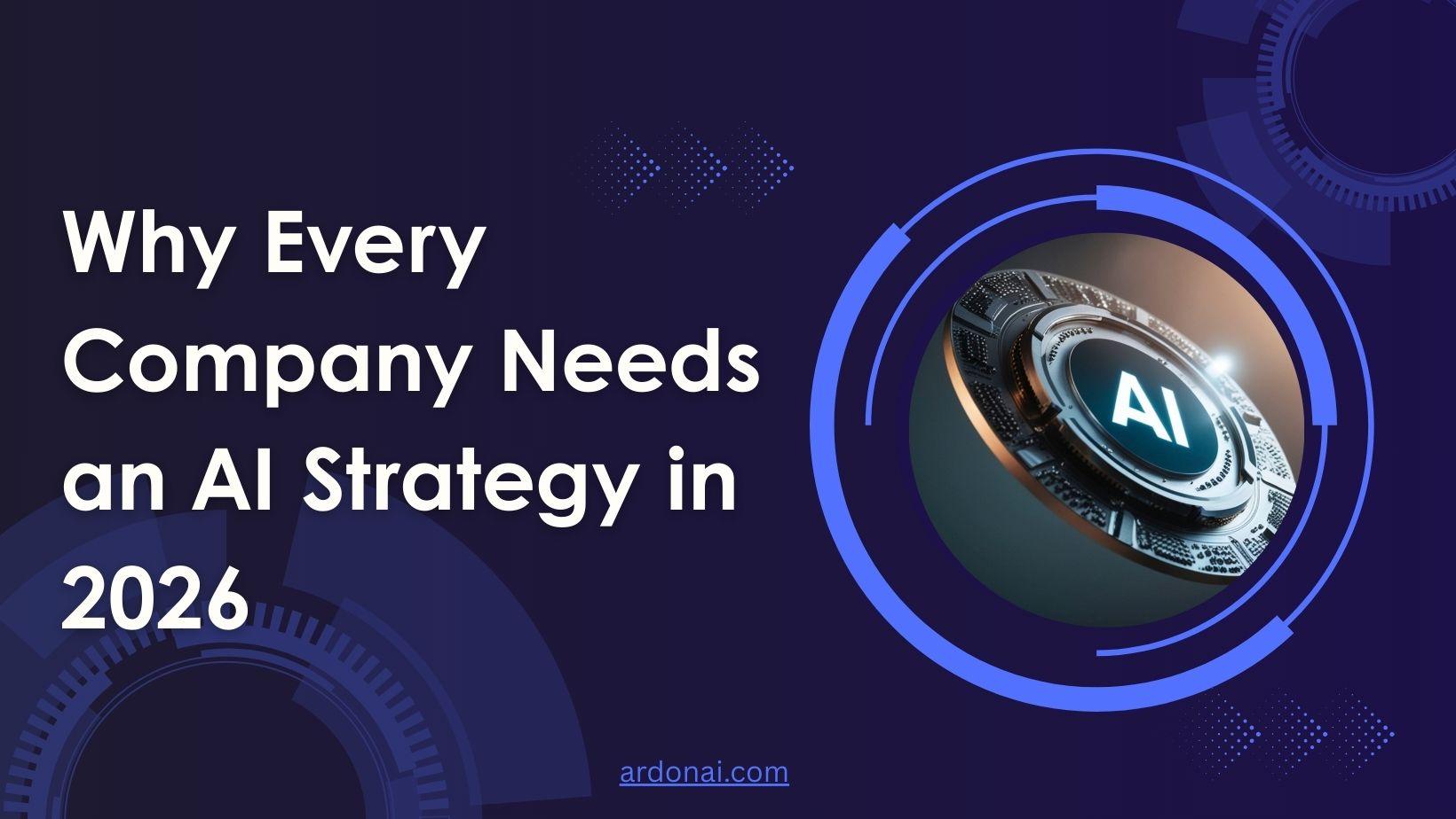 Why Every Company Needs an AI Strategy in 2026