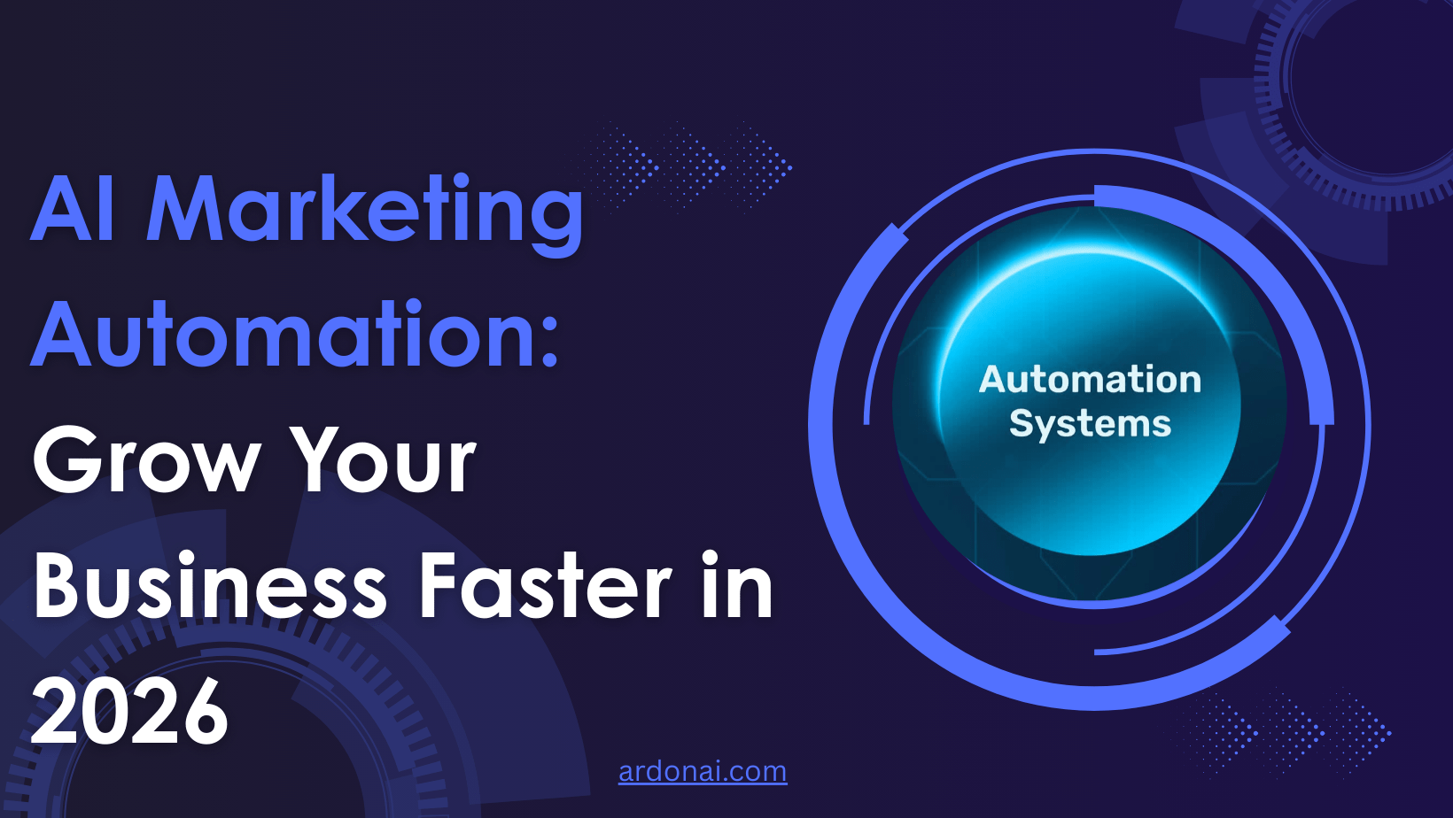 AI Marketing Automation: Grow Your Business Faster in 2026