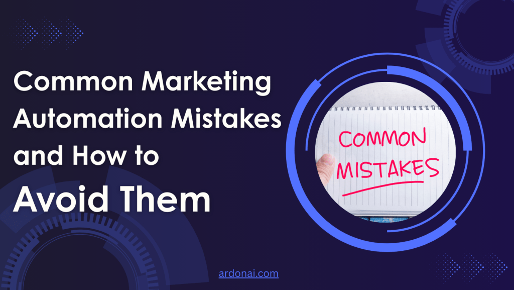Common Marketing Automation Mistakes and How to Avoid Them