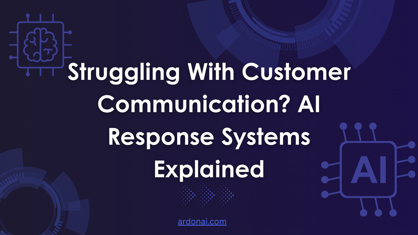 Struggling With Customer Communication? AI Response Systems Explained