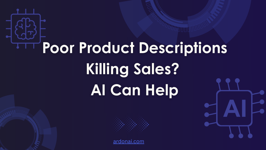 Poor Product Descriptions Killing Sales? AI Can Help