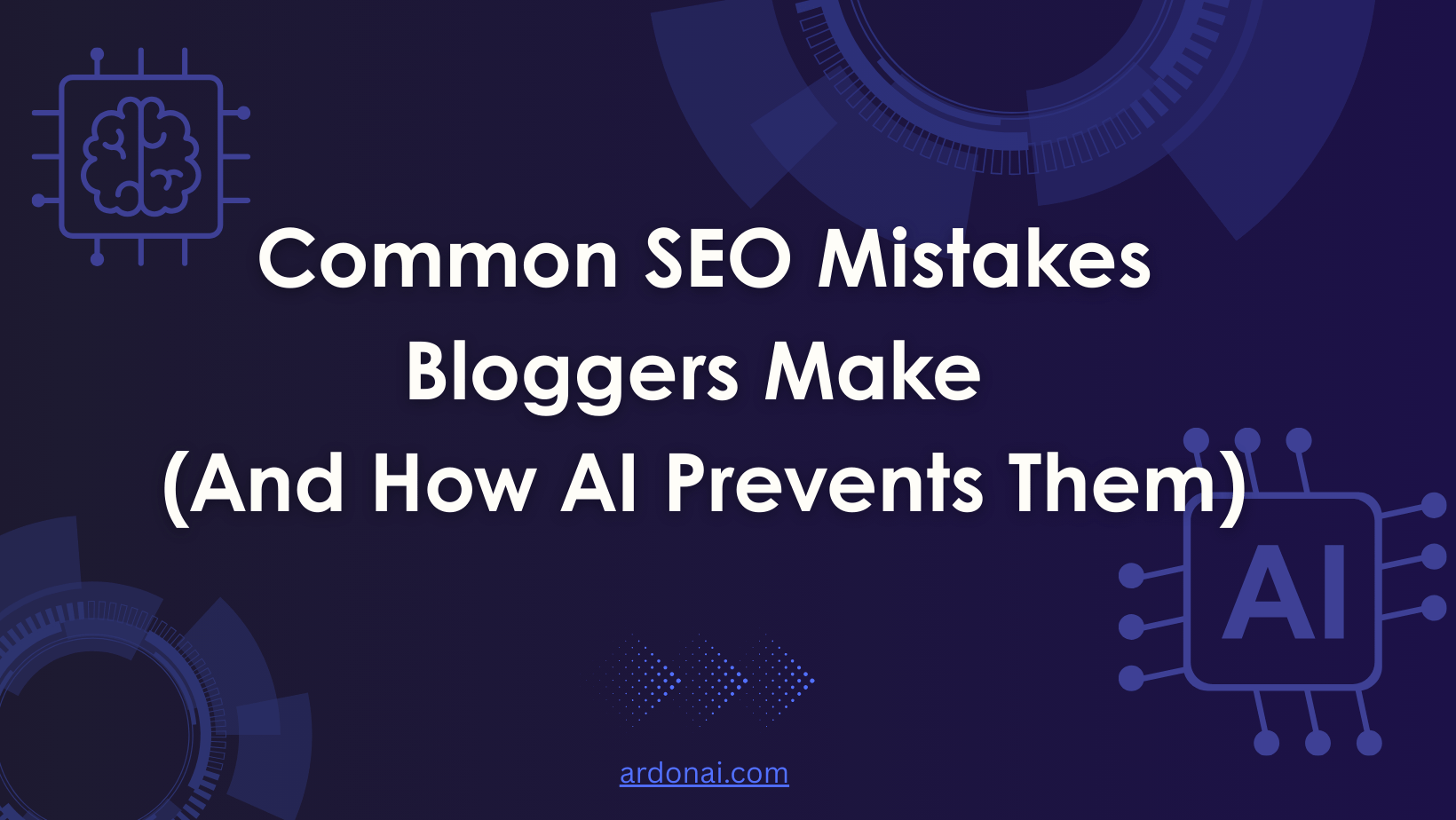 Common SEO Mistakes Bloggers Make and How AI Prevents Them
